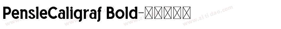 PensleCaligraf Bold字体转换